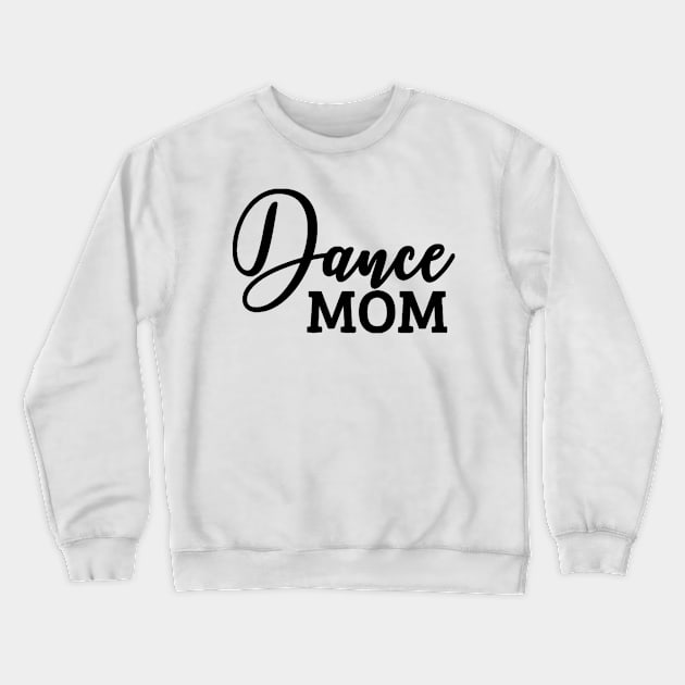 Dance Mom Crewneck Sweatshirt by lombokwetan